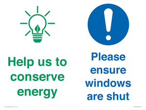 Help us to conserve energy - Ensure windows are shut